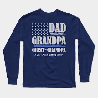 Dad Grandpa Great Grandpa I Just Keep Getting Better Vintage Long Sleeve T-Shirt